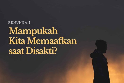 MEMAAFKAN ITU SEDEKAH – Mampukah kita memaafkan saat disakiti?